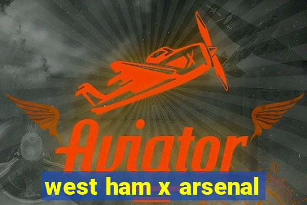 west ham x arsenal